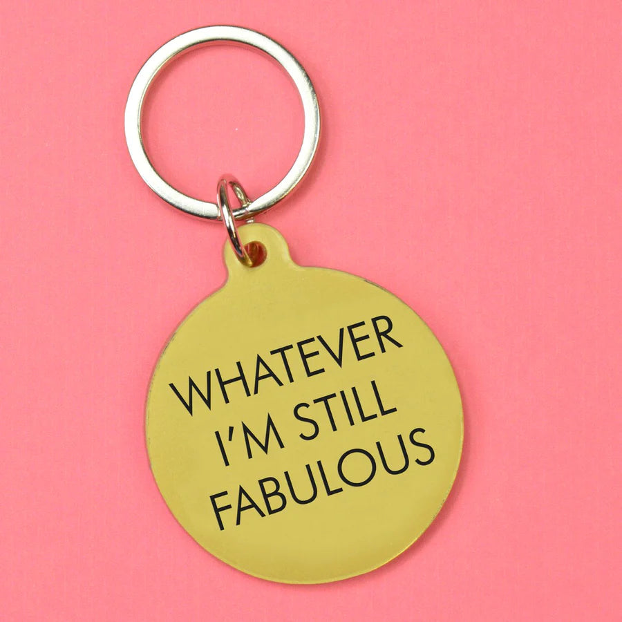 Whatever, I’m Still Fabulous Keytag